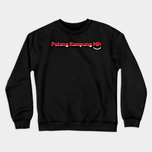 Pulang Kampung Nih - 05 Crewneck Sweatshirt